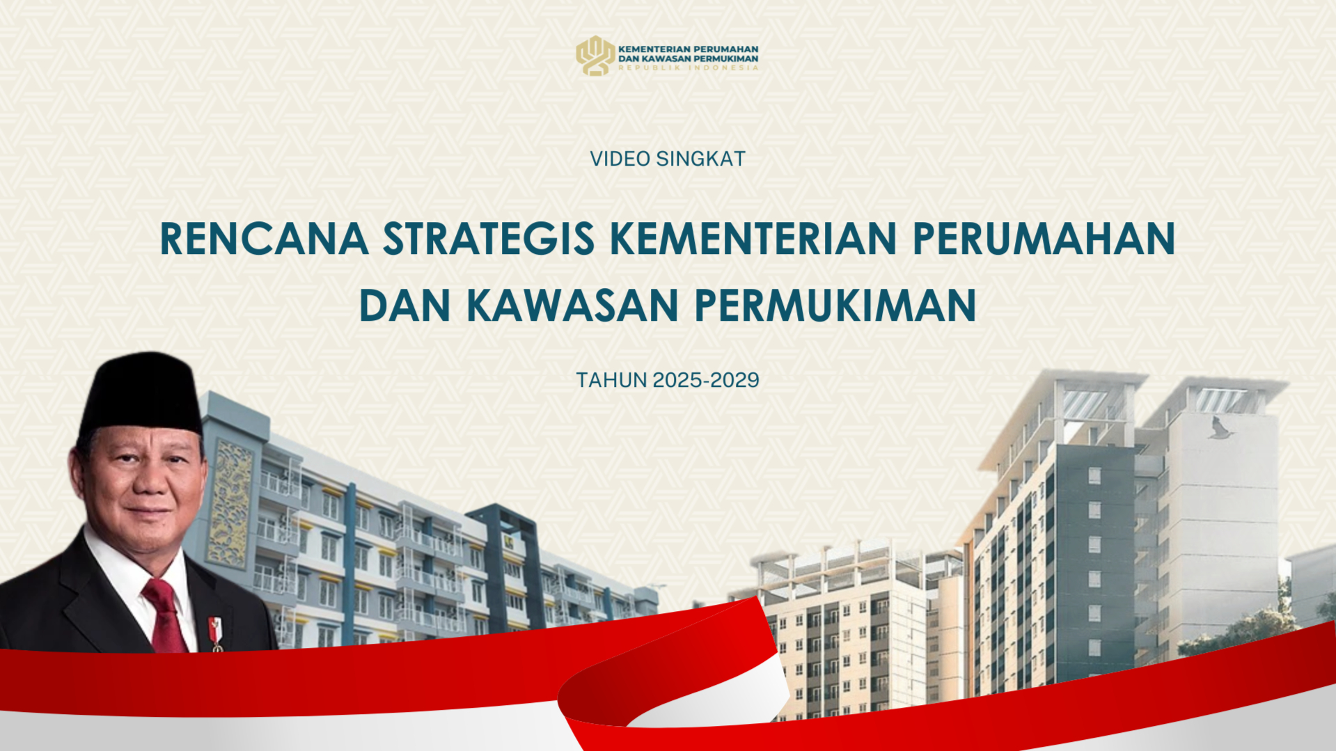 Video Singkat Rencana Strategis Kementerian Perumahan dan Kawasan Permukiman